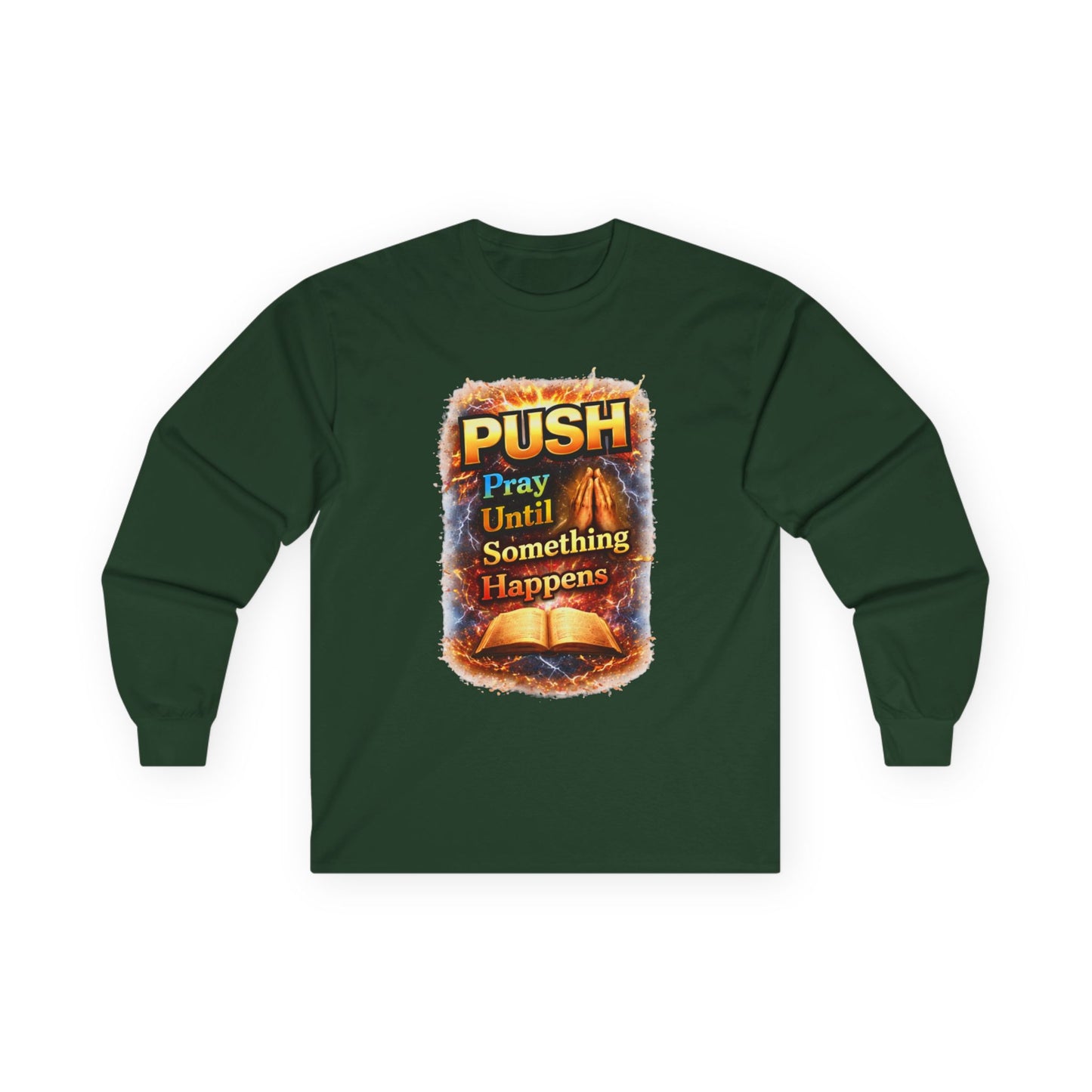 "Push Pray Until Something Happens" Long Sleeve Tee - Bible