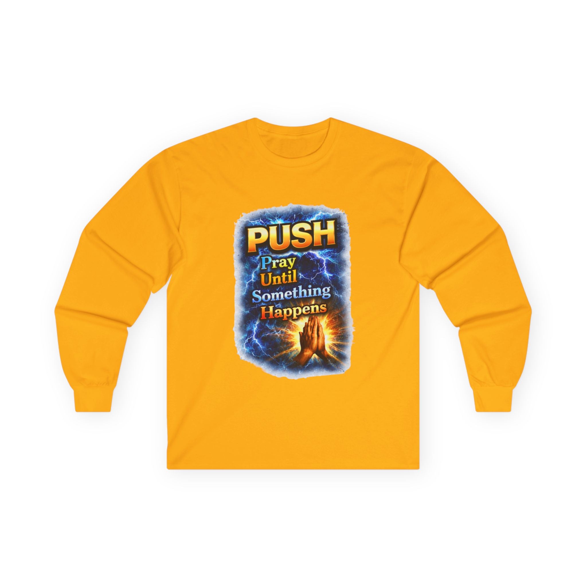 "Push Pray Until Something Happens" Long Sleeve Tee - Hands