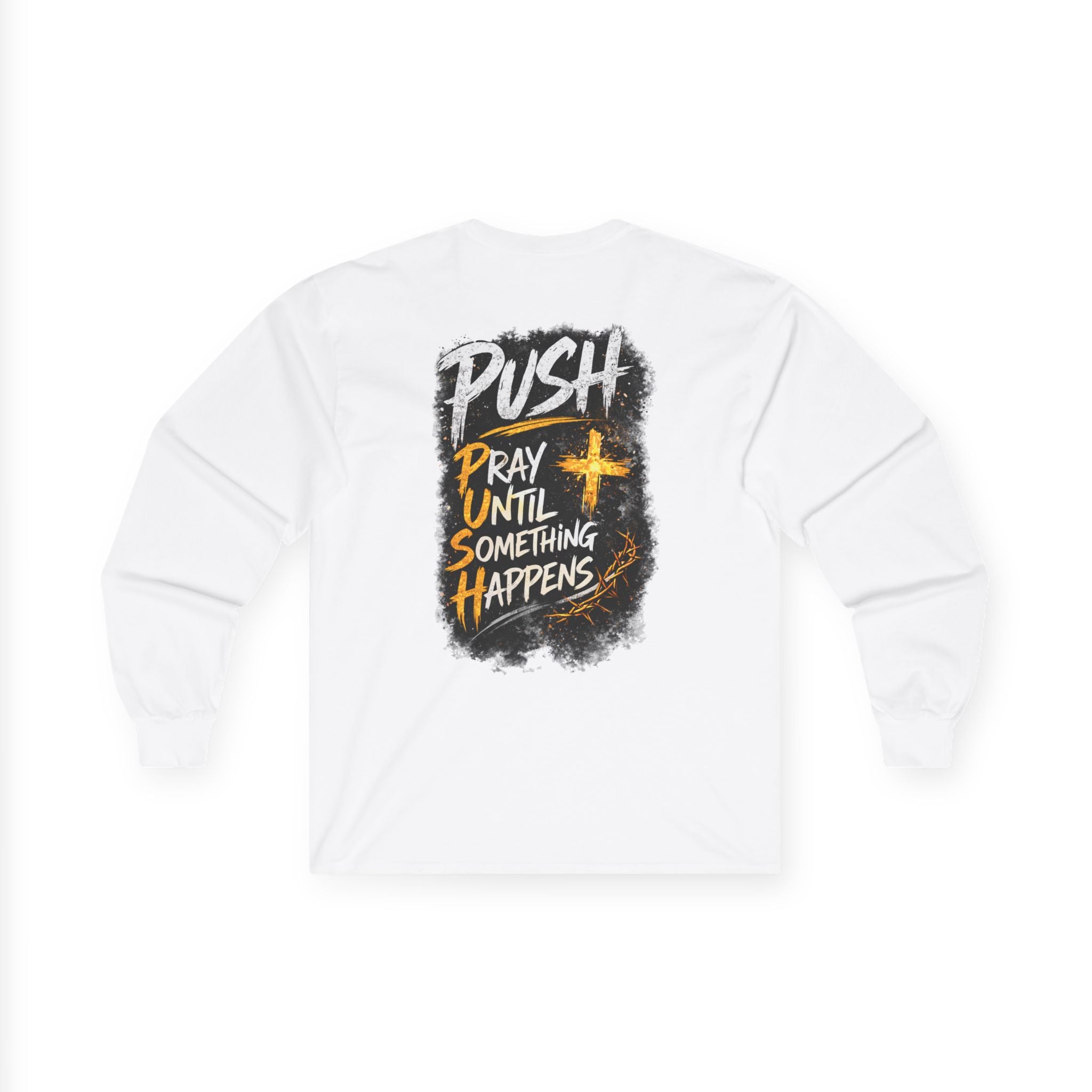 PUSH: Pray Until Something Happens Long Sleeve T-shirt front/back