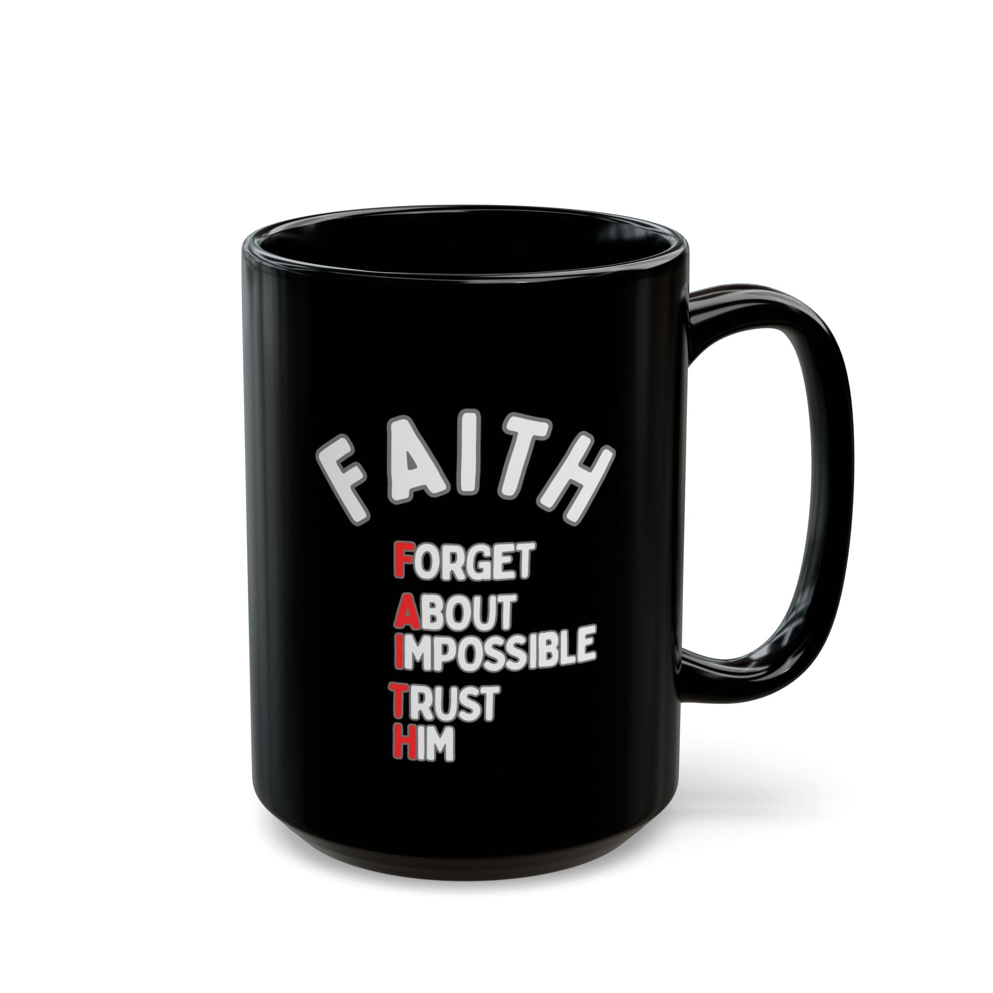 Faith Coffee Mug — "Forget About Impossible, Trust Him" Inspirational Black Ceramic Mug (11oz & 15oz)