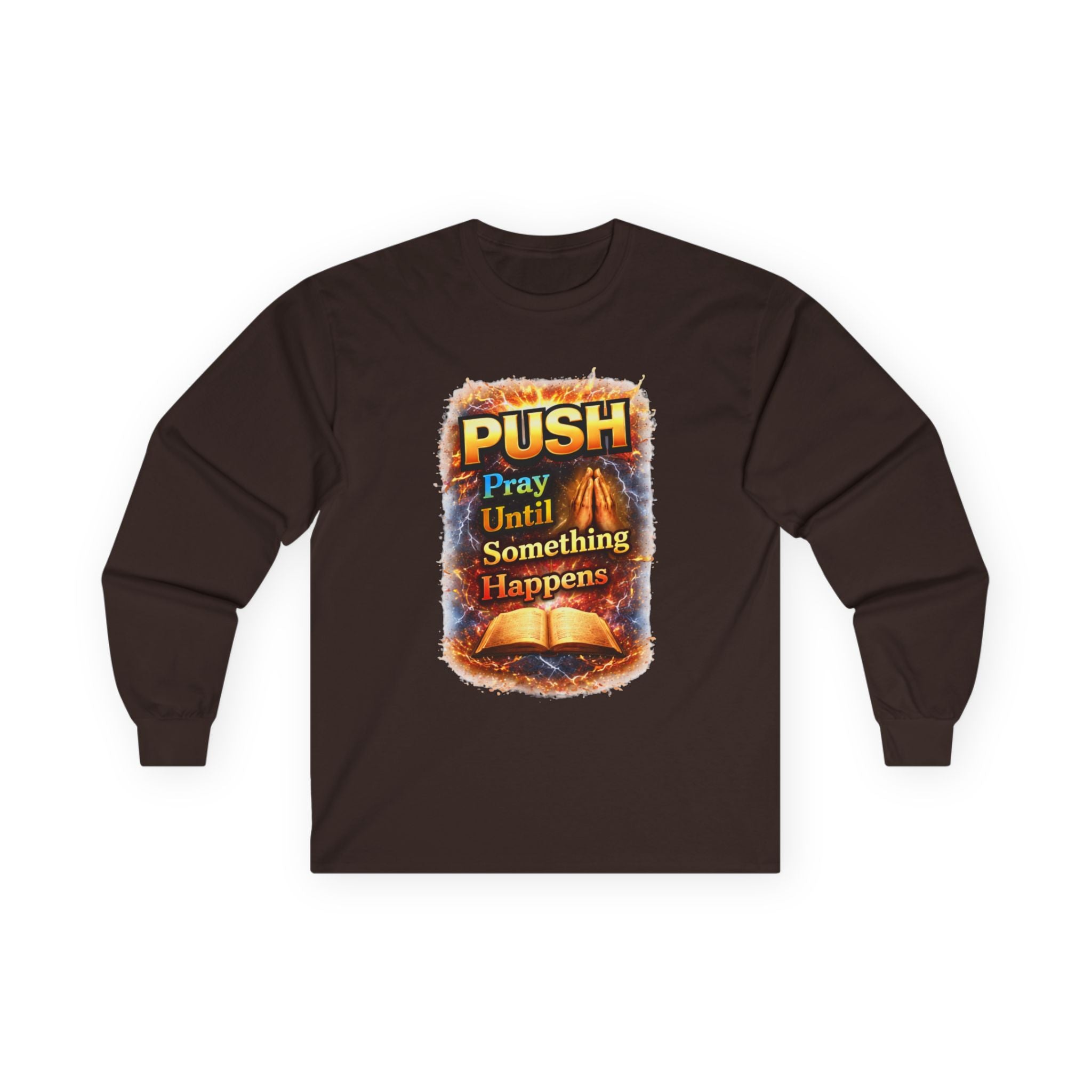 "Push Pray Until Something Happens" Long Sleeve Tee - Bible