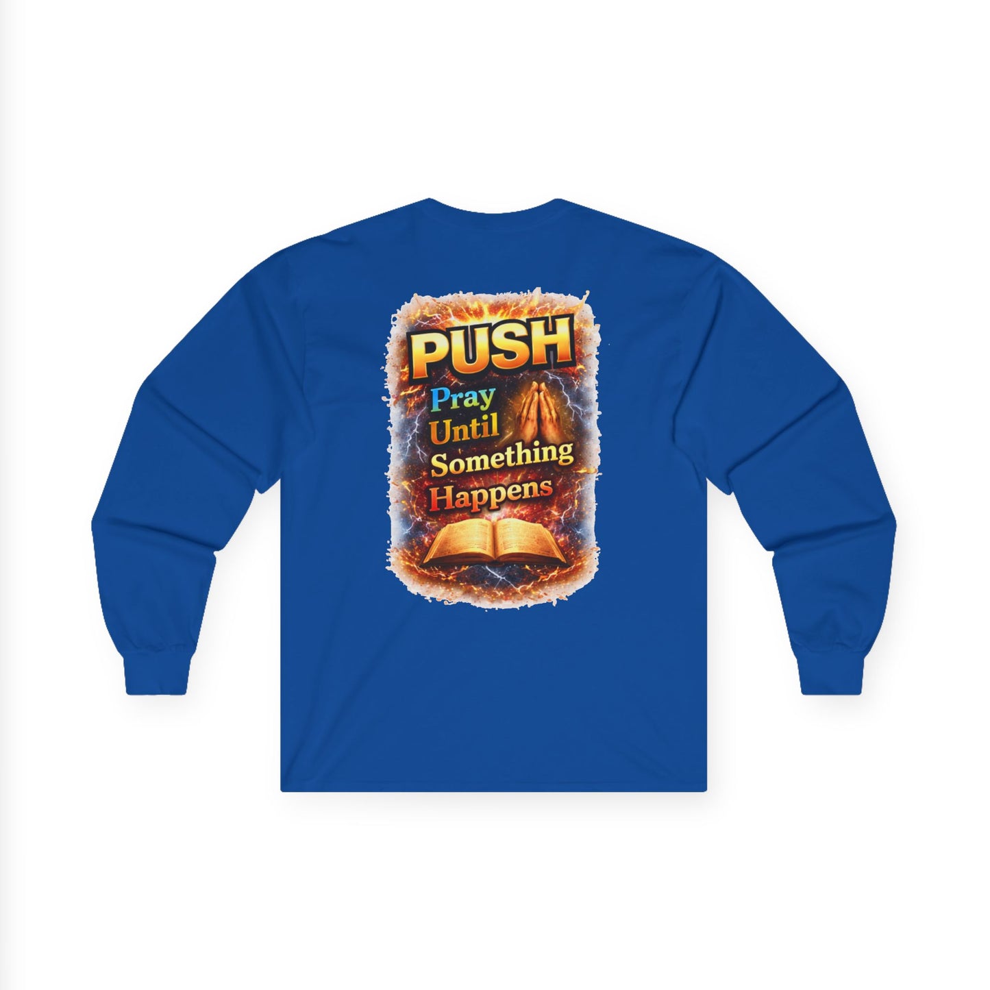 PUSH: Pray Until Something Happens Long Sleeve front/back - Bible