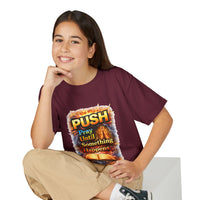 "Push: Pray Until Something Happens" Youth T-shirt - Bible