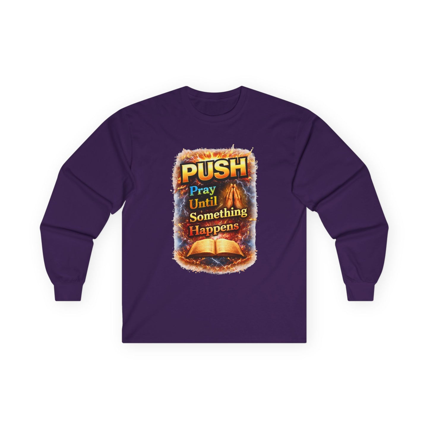 "Push Pray Until Something Happens" Long Sleeve Tee - Bible