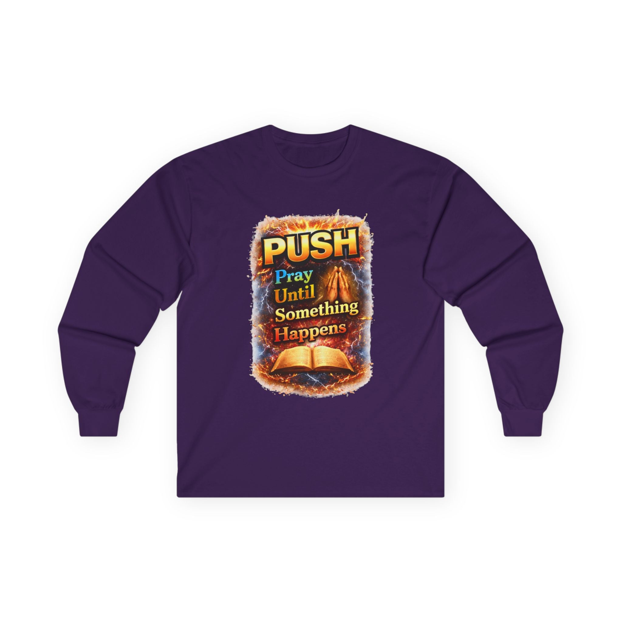 "Push Pray Until Something Happens" Long Sleeve Tee - Bible