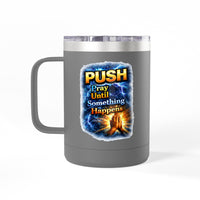 "Push: Pray Until Something Happens" 15oz Tumbler - Hands