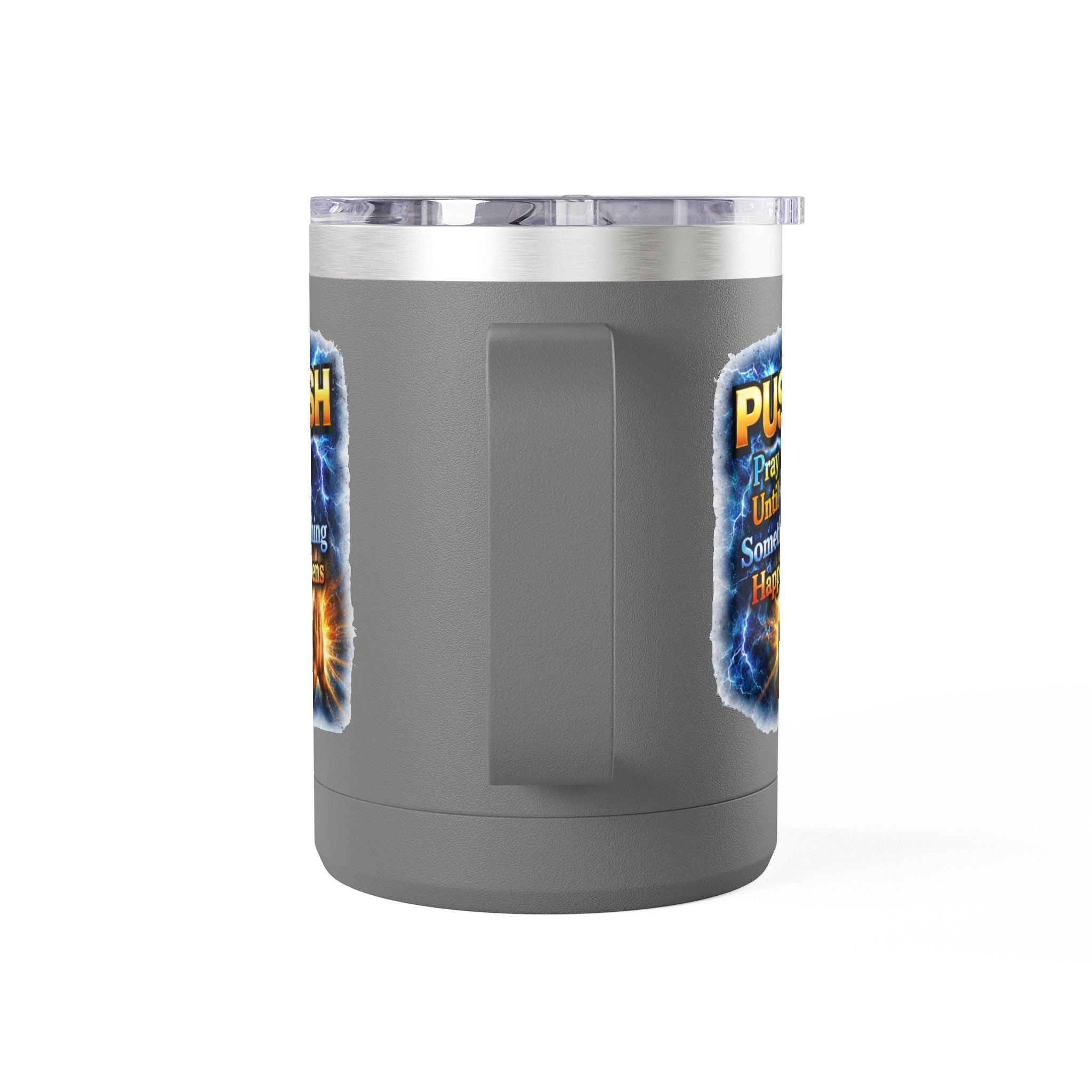 "Push: Pray Until Something Happens" 15oz Tumbler - Hands