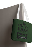 Pray On It Pray Over It Pray Through It Tote Bag - Green