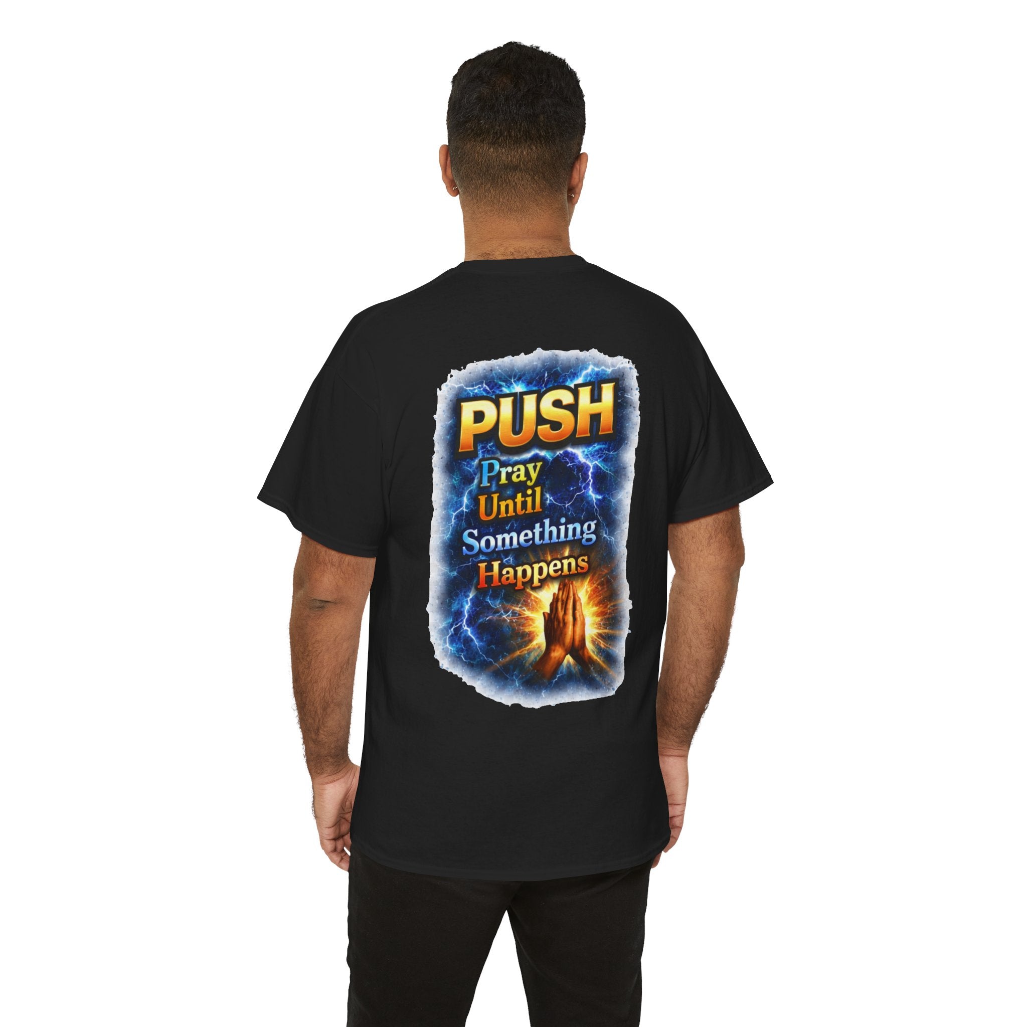 PUSH: Pray Until Something Happens Front/Back Tee - Hands