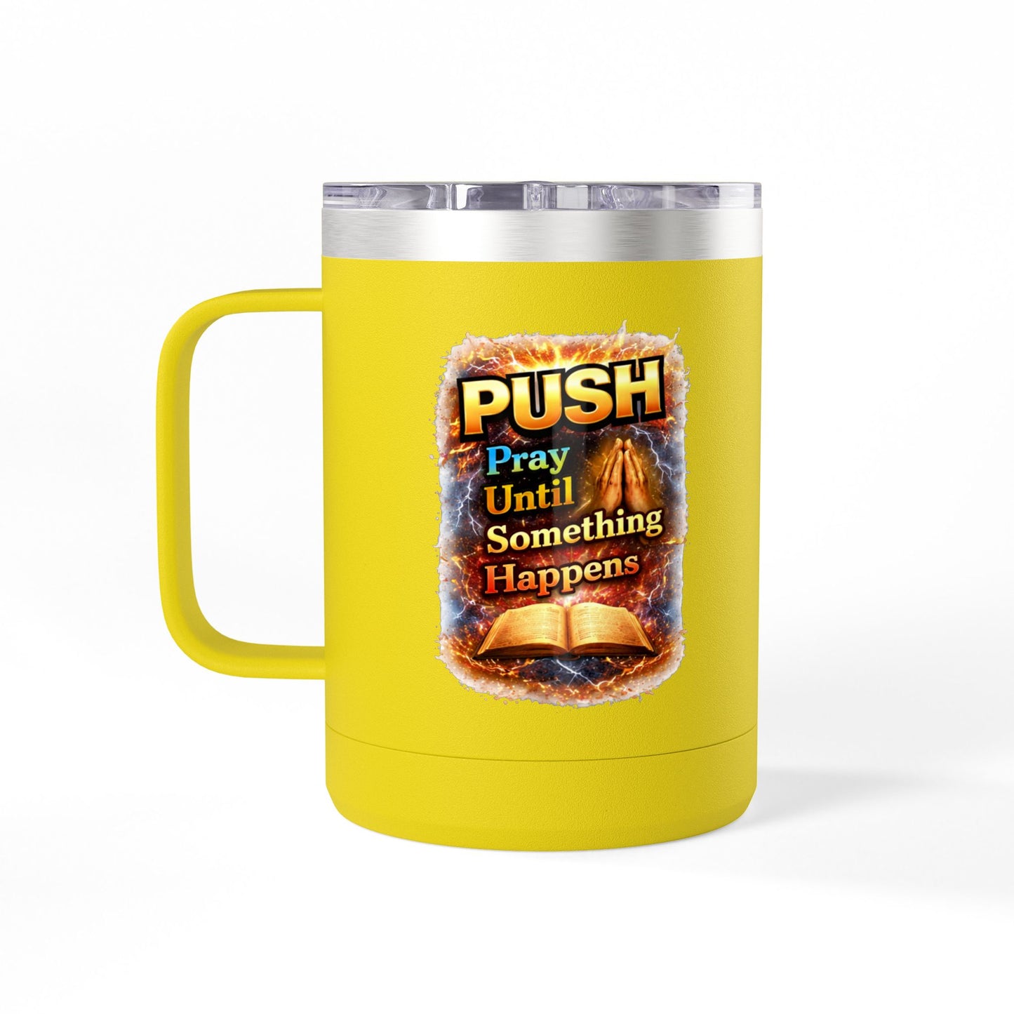"Push: Pray Until Something Happens" 15oz Tumbler - Bible