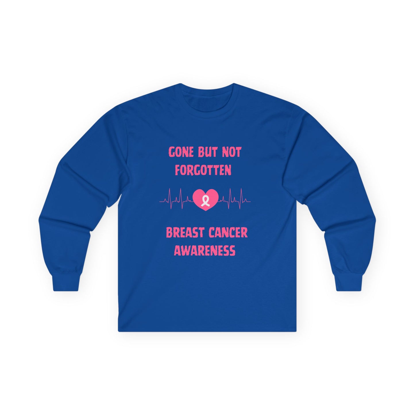 Breast Cancer Awareness Long Sleeve Tee — "Gone But Not Forgotten"