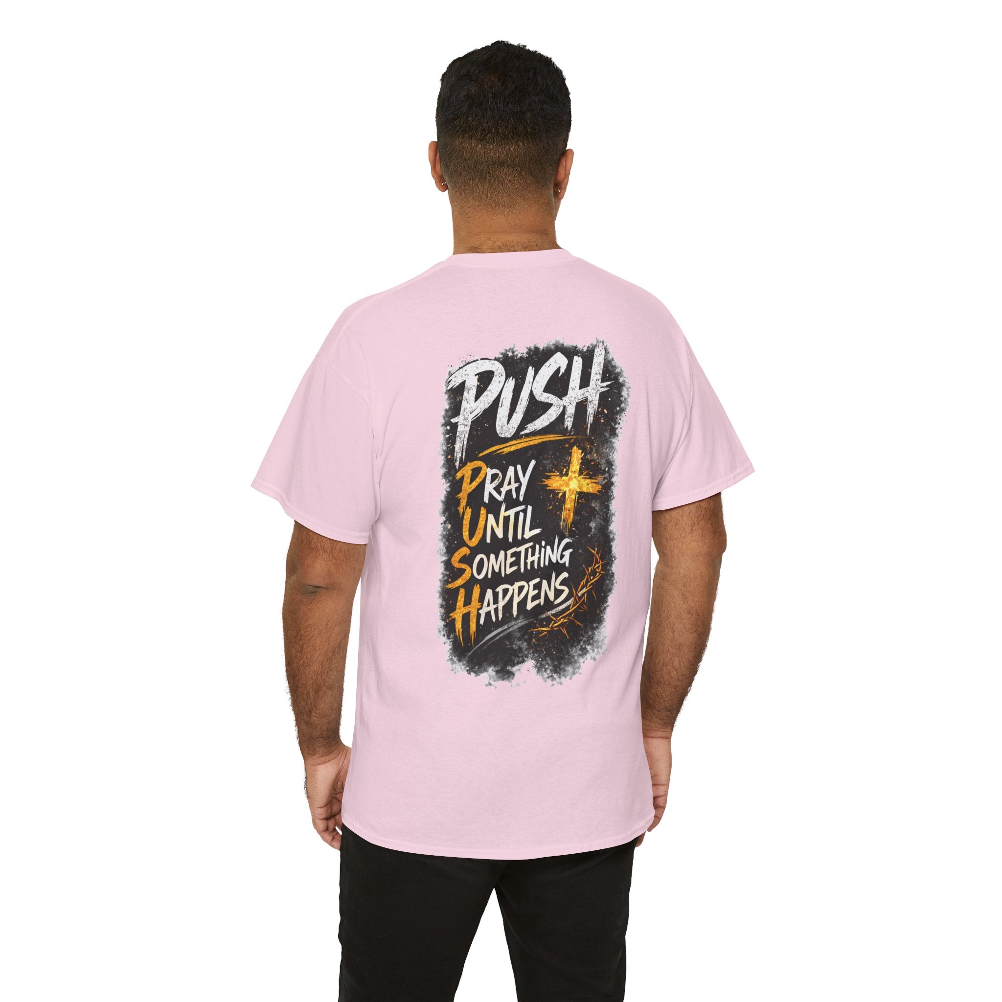Push Pray Until Something Happens Front/Back Tee
