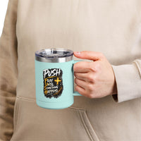 "Push: Pray Until Something Happens" 15oz Tumbler