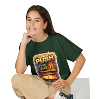 "Push: Pray Until Something Happens" Youth T-shirt - Bible