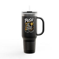 “Push Pray Until Something Happens” 40oz - Insulated Travel Mug