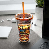 Push Pray Until Something Happens 16oz Tumbler — Bible