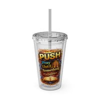 Push Pray Until Something Happens 16oz Tumbler — Bible