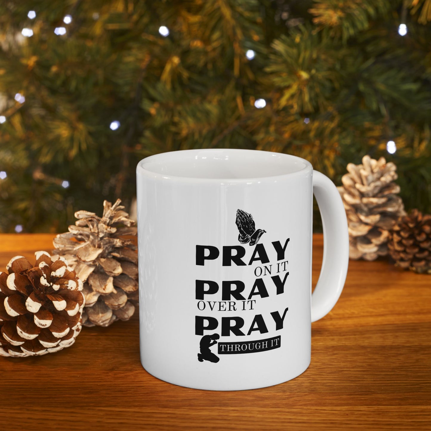 Pray On It Pray Over It Pray Through It White Coffee Mug (11oz/15oz)