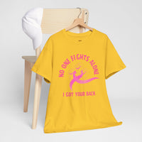 No One Fights Alone - I Got Your Back Pink Ribbon T-Shirt