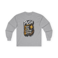 PUSH Pray Until Something Happens Long Sleeve Cotton Tee