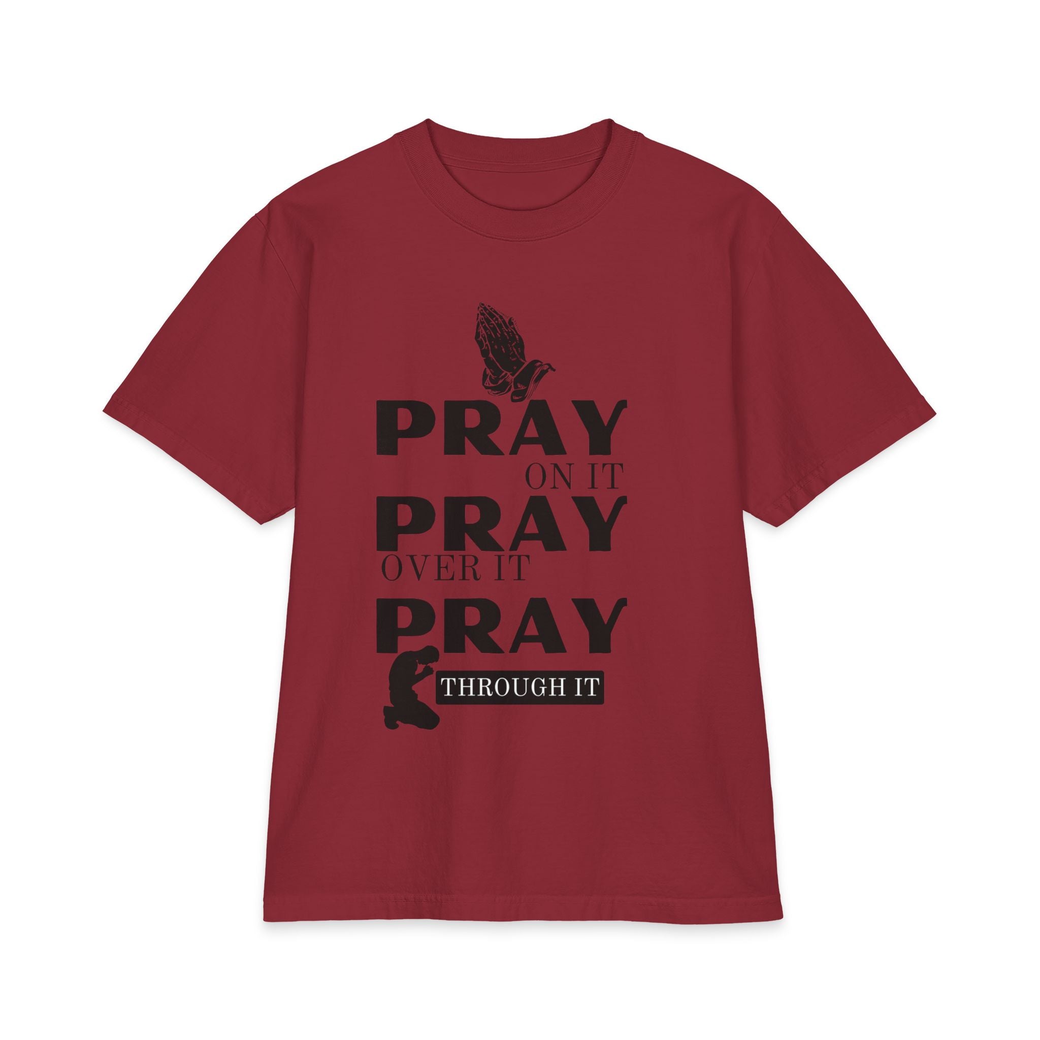 Pray On It Pray Over It Pray Through It - 7X only
