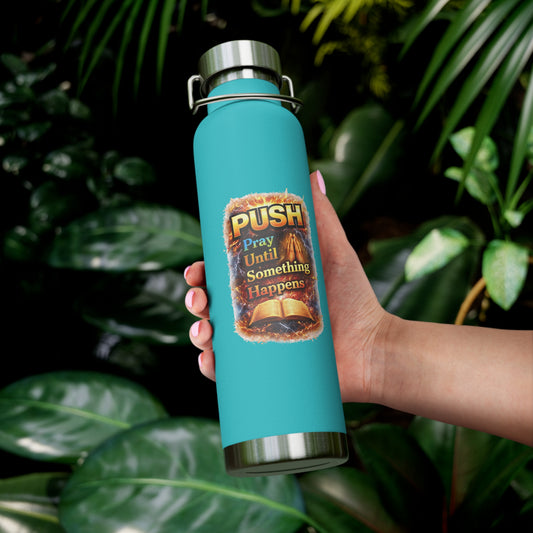 “Push: Pray Until Something Happens” 22oz Insulated Water Bottle - Bible