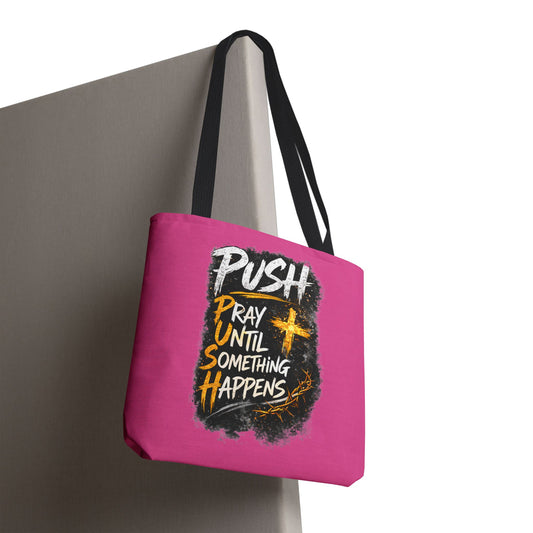 Push Pray Until Something Happens Pink Tote Bag