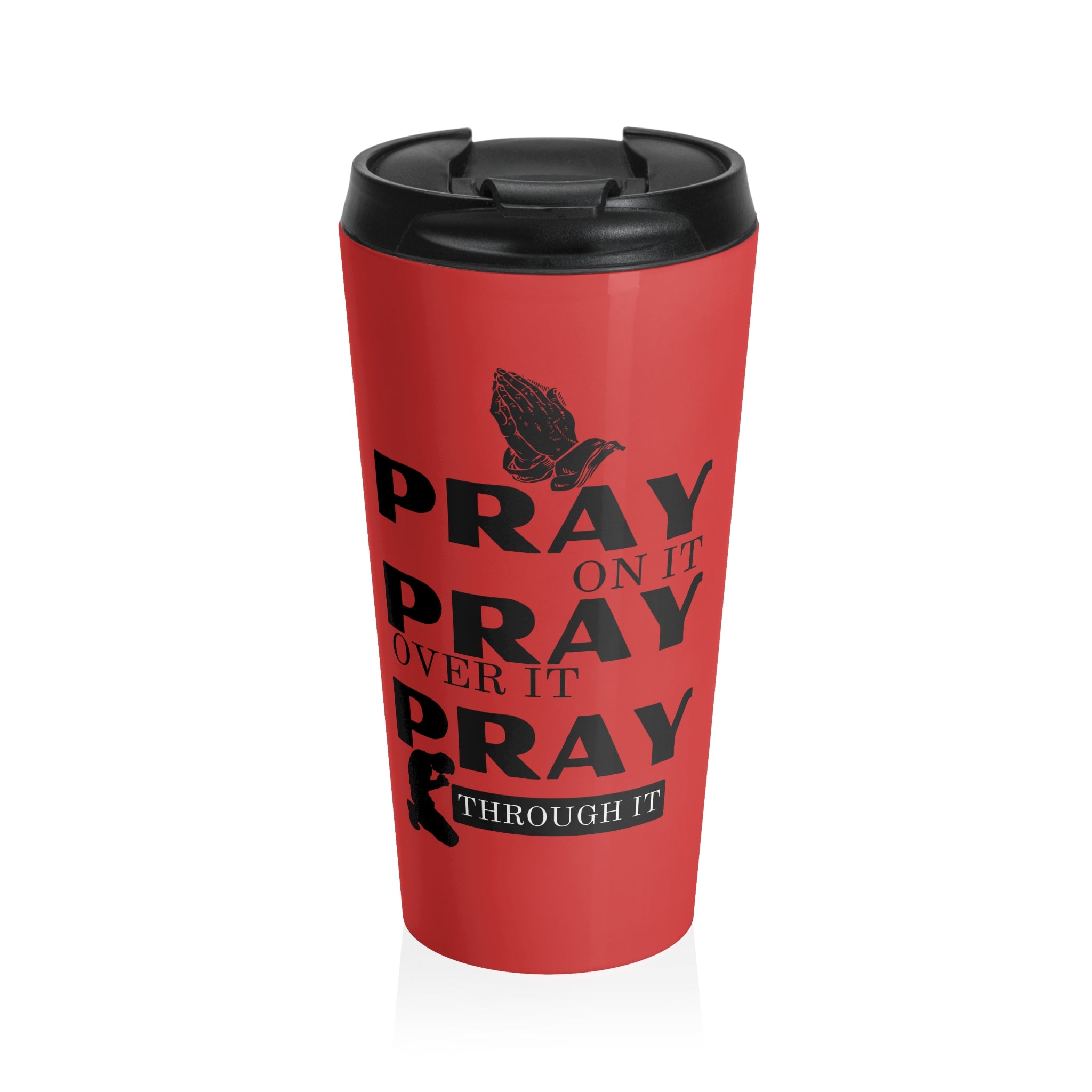 Pray On It Pray Over It Pray Through It Red Stainless Steel Travel Mug