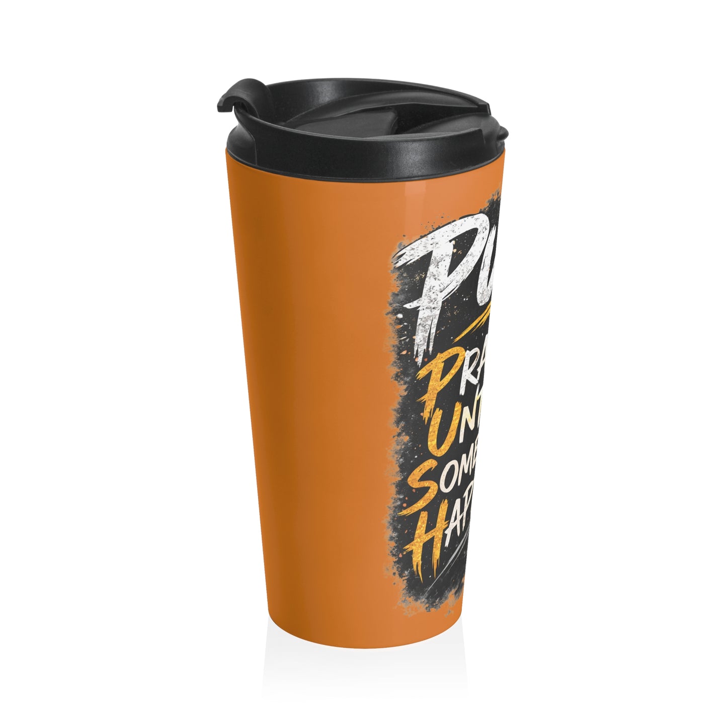Push: Pray Until Something Happens Stainless Steel Orange Travel Mug