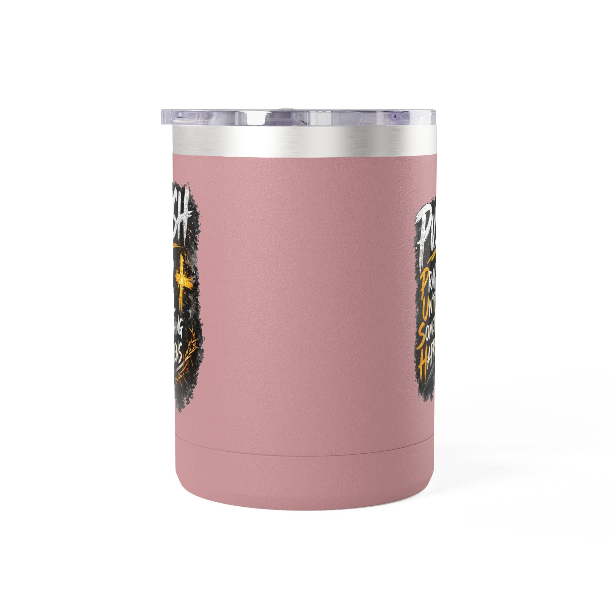 "Push: Pray Until Something Happens" 15oz Tumbler