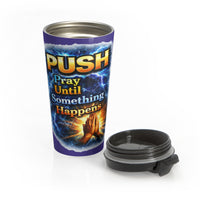 Push: 'Pray Until Something Happens' Stainless Steel Blue Travel Mug - Hands