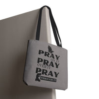 Pray On It Pray Over It Pray Through It Tote Bag - Grey
