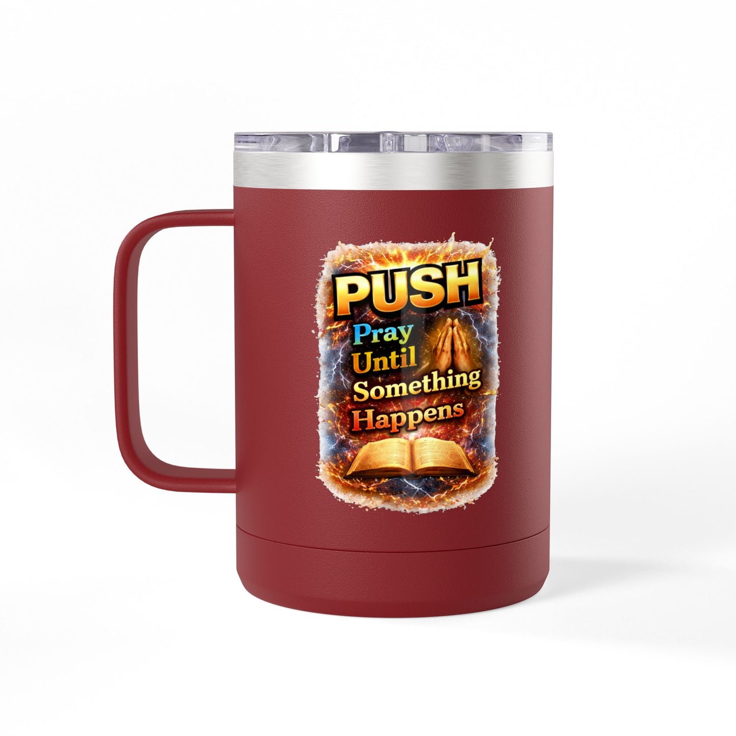 "Push: Pray Until Something Happens" 15oz Tumbler - Bible