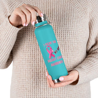I Fight For My Aunt 22oz Insulated Water Bottle