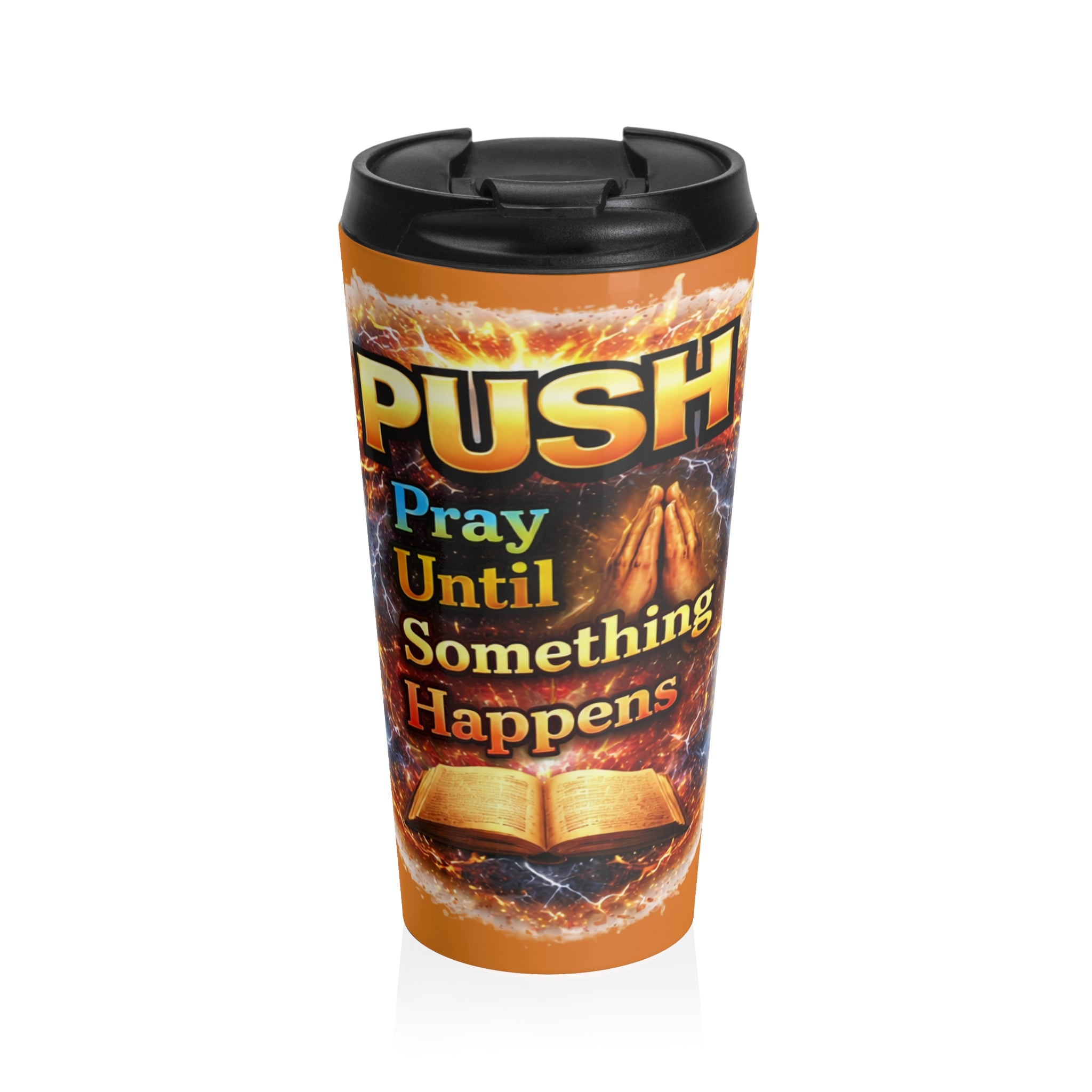 Push: 'Pray Until Something Happens' Stainless Steel Orange Travel Mug - Bible