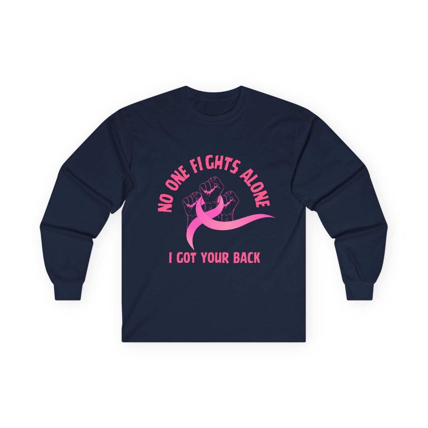 Breast Cancer Support Long Sleeve Tee — "No One Fights Alone, I Got Your Back"