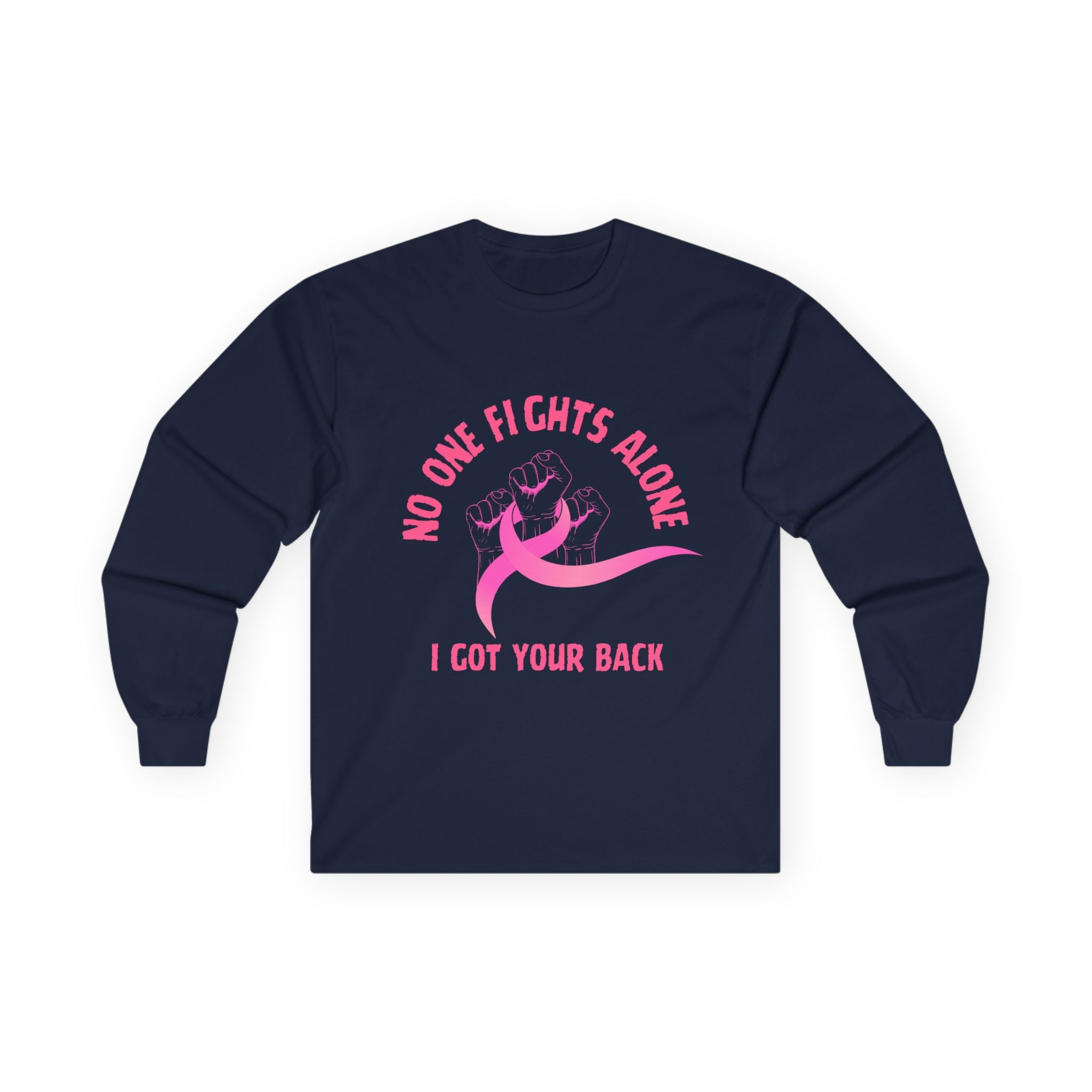 Breast Cancer Support Long Sleeve Tee — "No One Fights Alone, I Got Your Back"