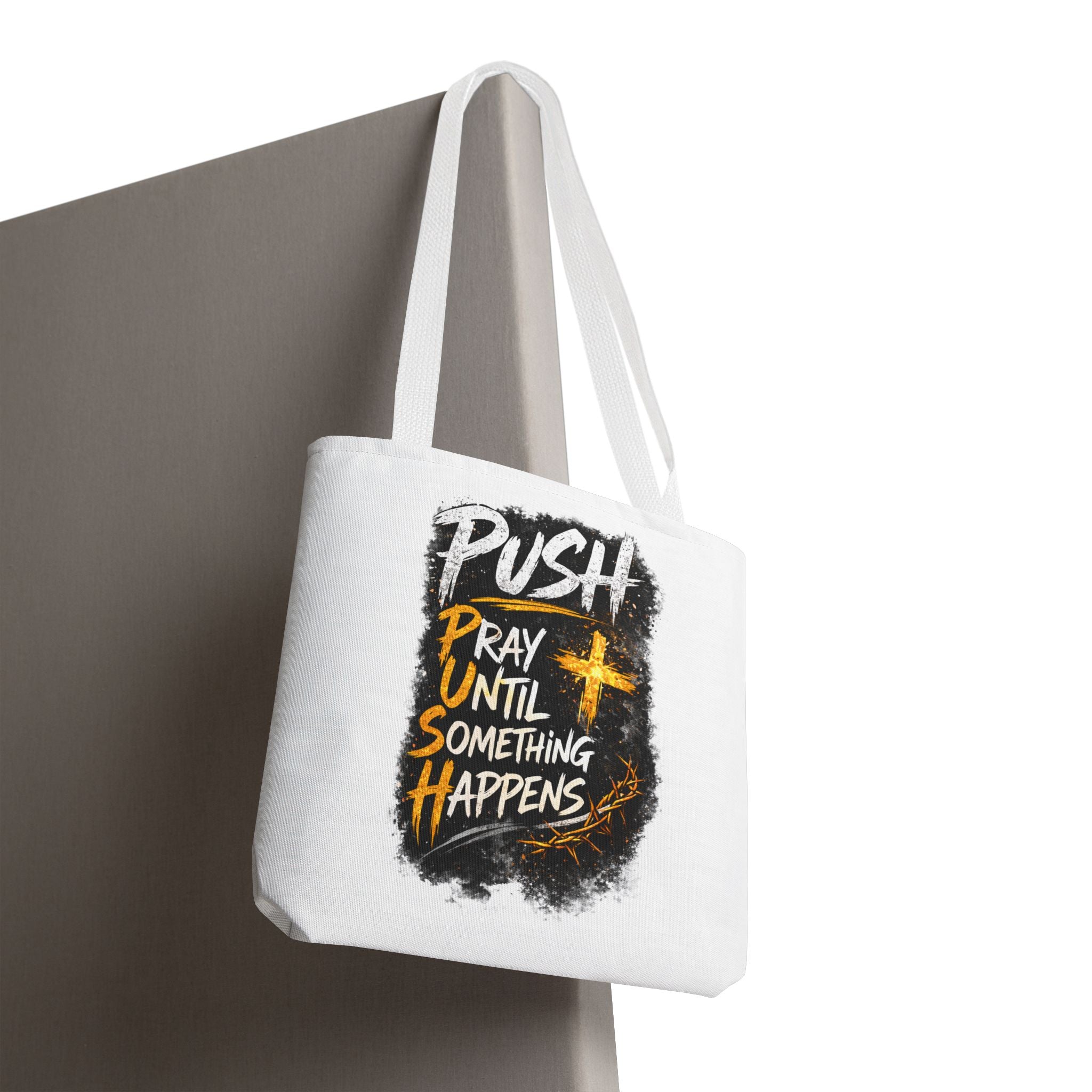 Push Pray Until Something Happens White Tote Bag