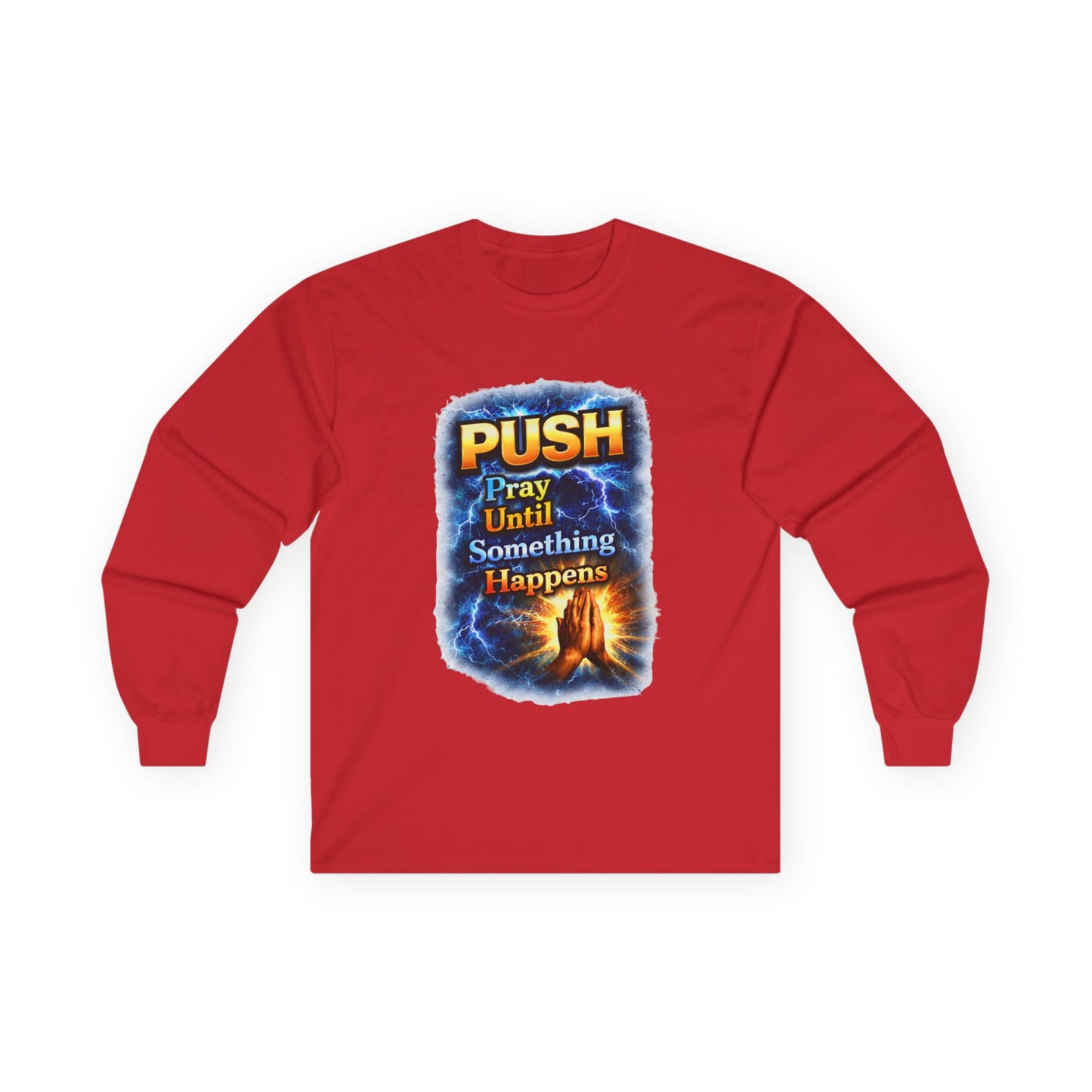 "Push Pray Until Something Happens" Long Sleeve Tee - Hands