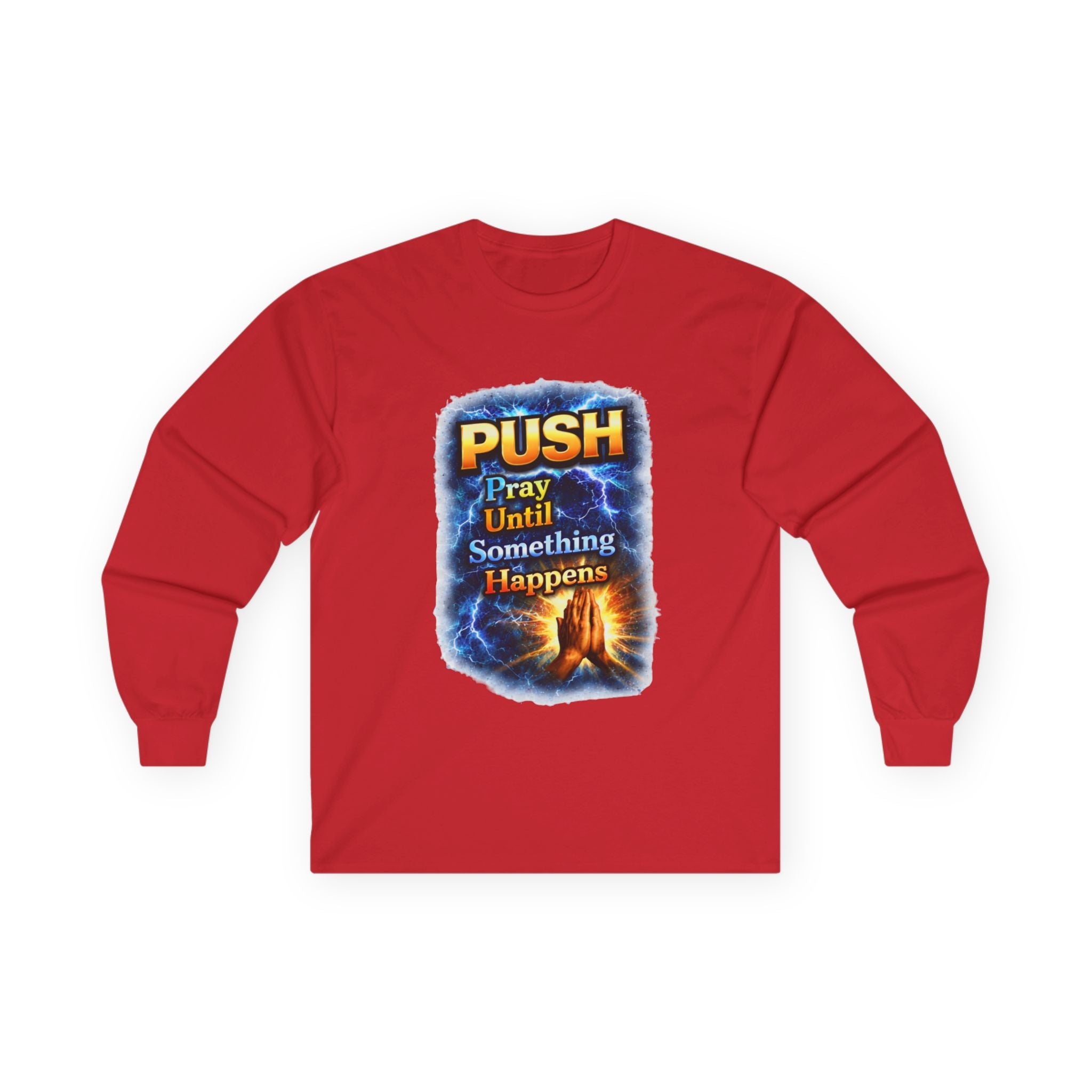 "Push Pray Until Something Happens" Long Sleeve Tee - Hands
