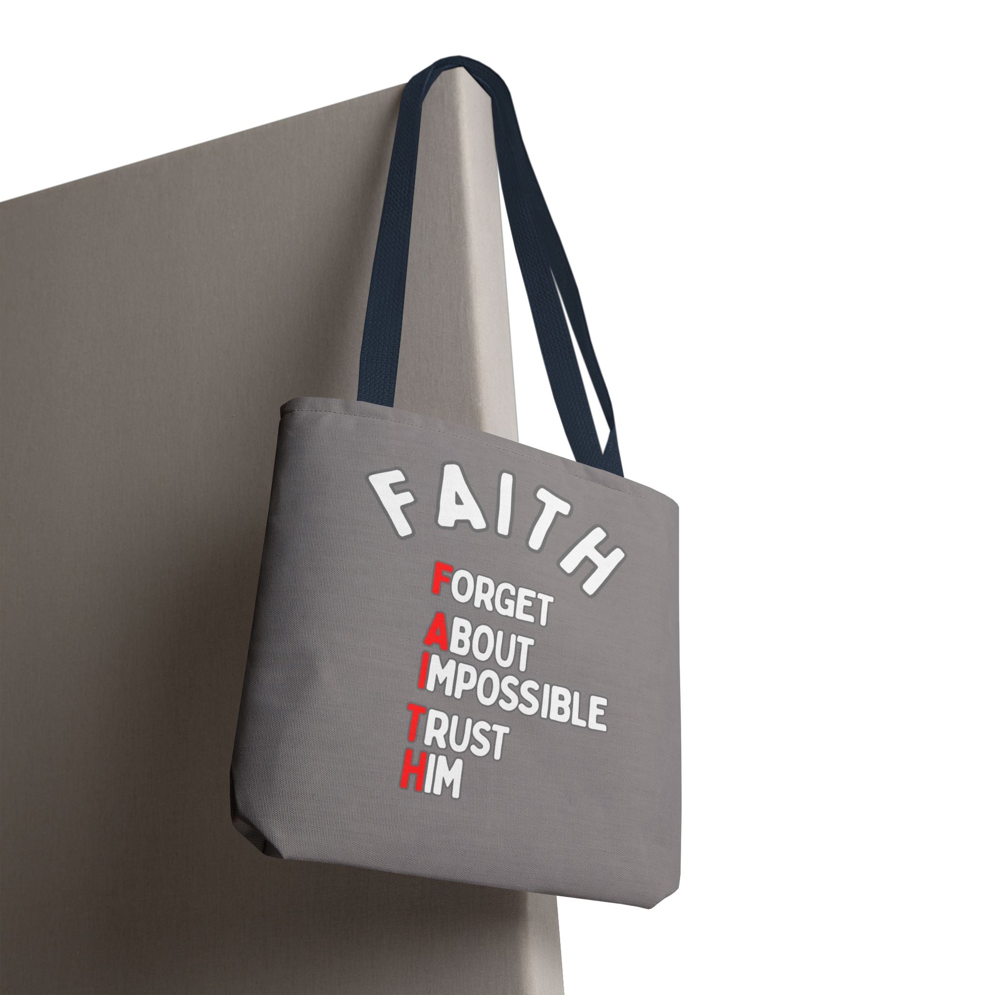 FAITH: Forget About Impossible, Trust Him Tote - Grey