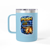 "Push: Pray Until Something Happens" 15oz Tumbler - Hands
