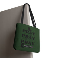 Pray On It Pray Over It Pray Through It Tote Bag - Green