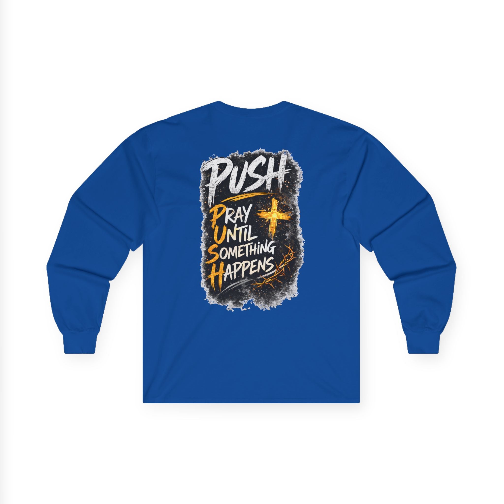 PUSH: Pray Until Something Happens Long Sleeve T-shirt front/back