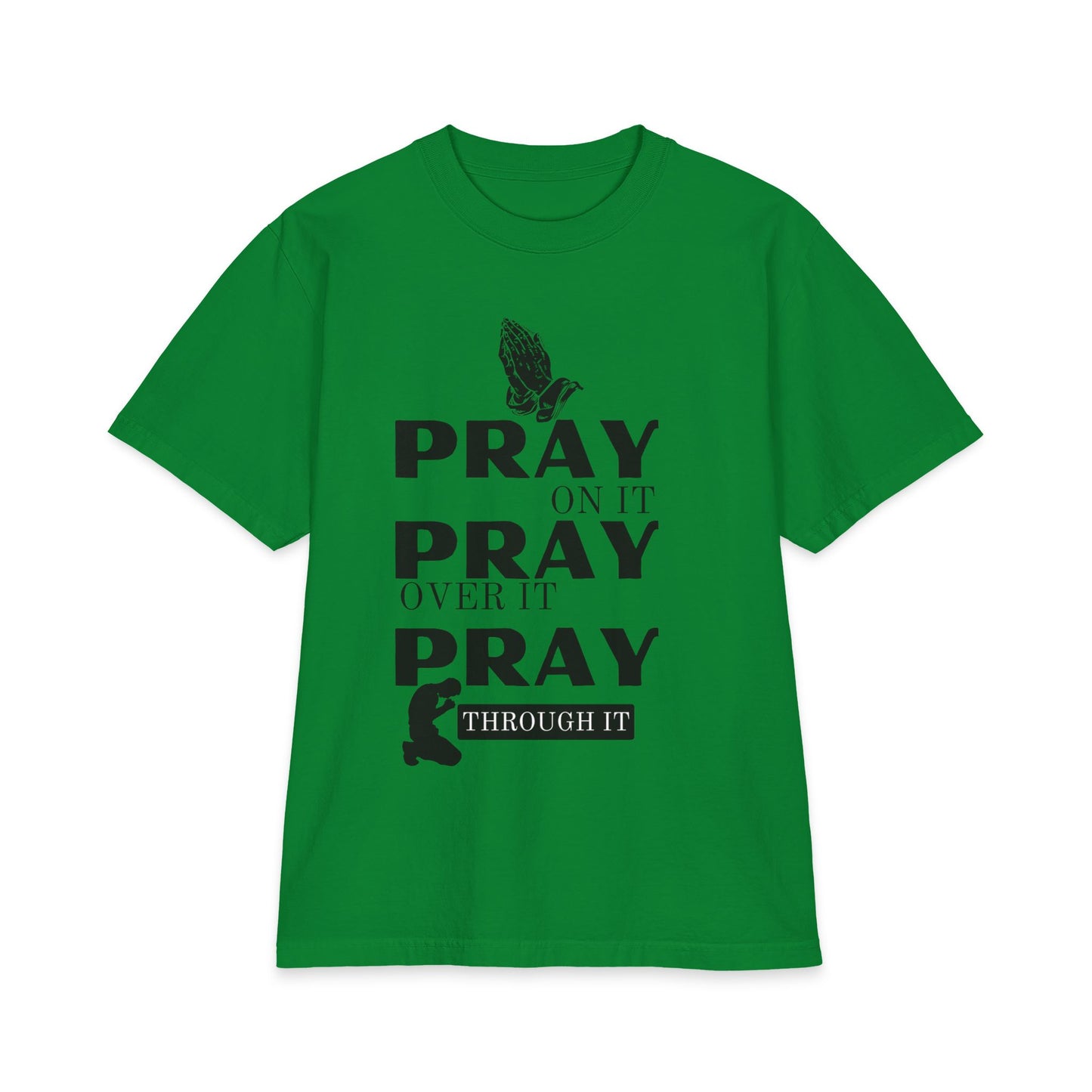 Pray On It Pray Over It Pray Through It - 7X only