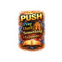 "Pray Until Something Happens" Kiss-Cut Vinyl Sticker - Bible