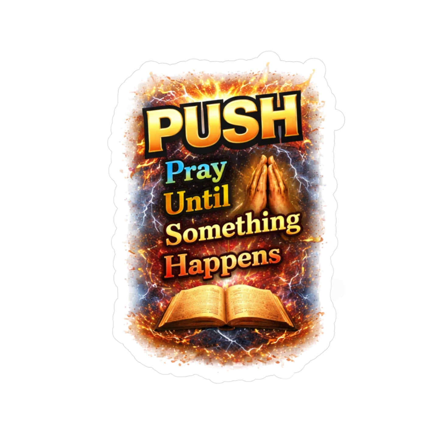 "Pray Until Something Happens" Kiss-Cut Vinyl Sticker - Bible