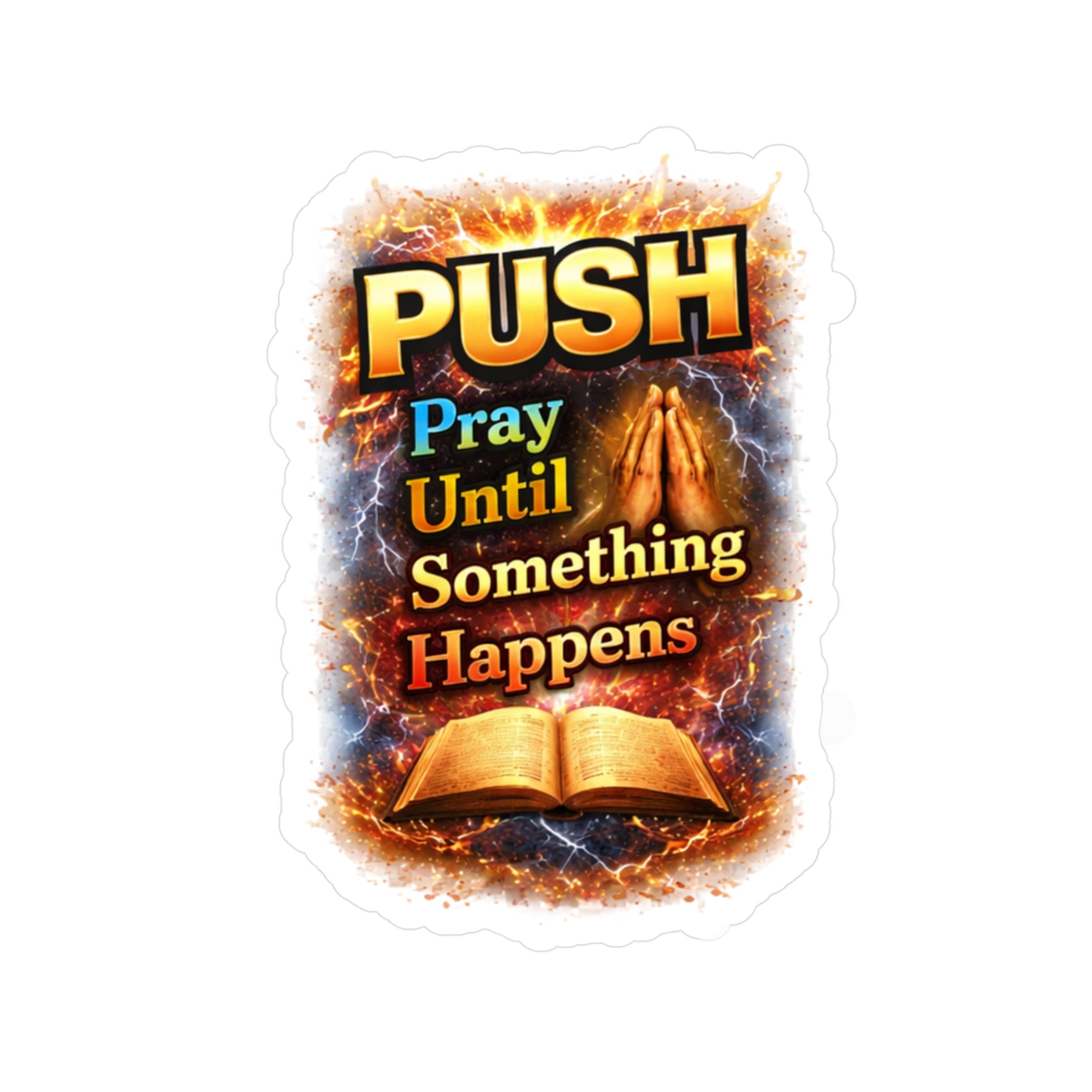 "Pray Until Something Happens" Kiss-Cut Vinyl Sticker - Bible