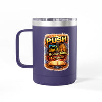 "Push: Pray Until Something Happens" 15oz Tumbler - Bible