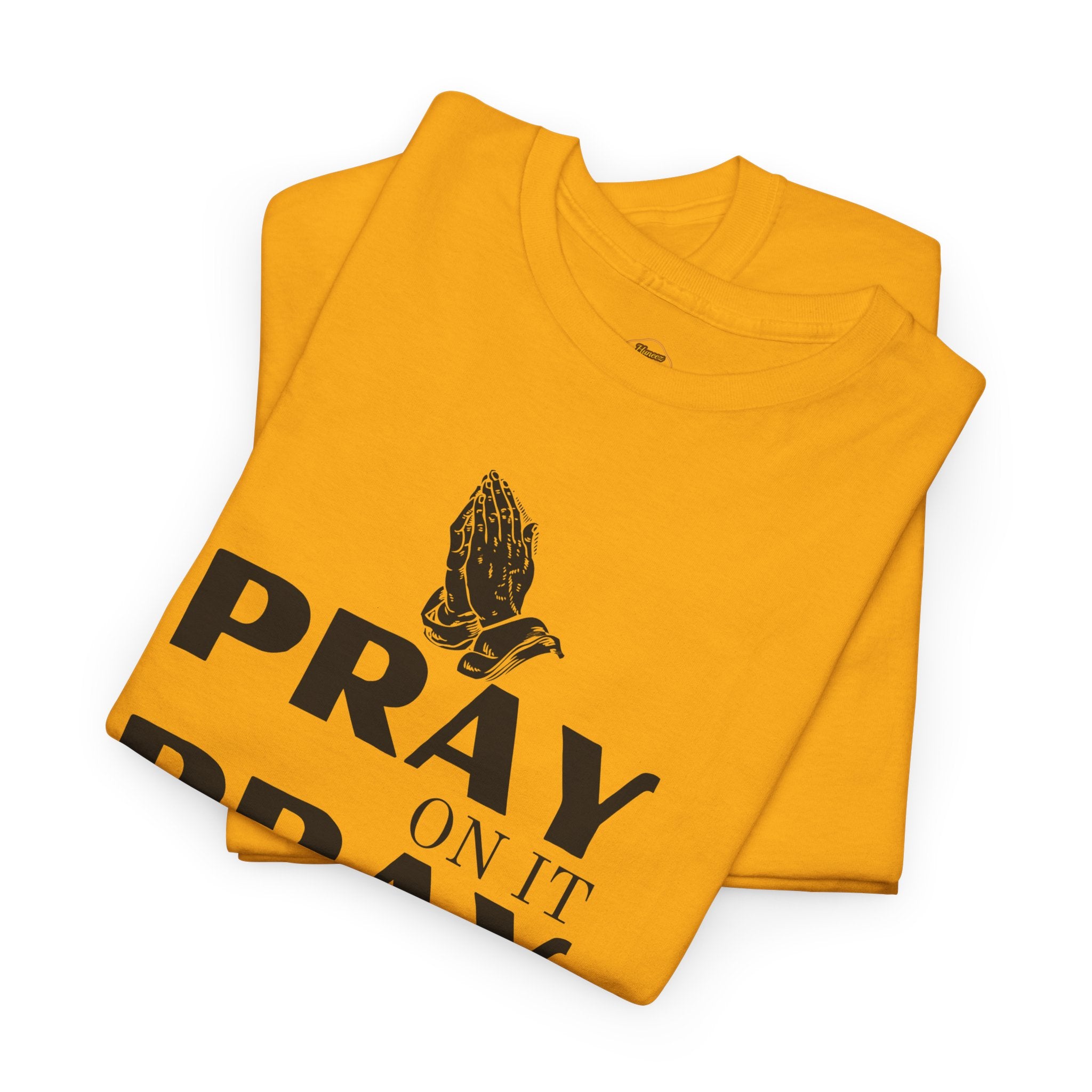 Pray on It, Pray Over It, Pray Through It T‑Shirt